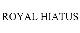 ROYAL HIATUS trademark