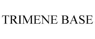 TRIMENE BASE trademark