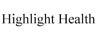 HIGHLIGHT HEALTH trademark