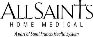 ALL SAINTS HOME MEDICAL A PART OF SAINT FRANCIS HEALTH SYSTEM trademark