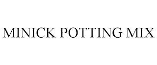 MINICK POTTING MIX trademark