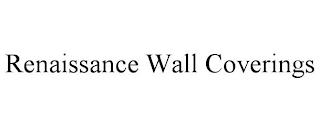 RENAISSANCE WALL COVERINGS trademark