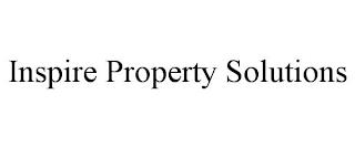 INSPIRE PROPERTY SOLUTIONS trademark