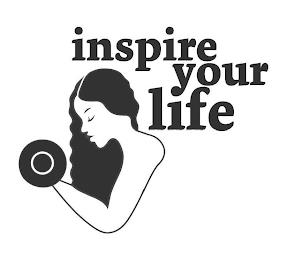 INSPIRE YOUR LIFE trademark