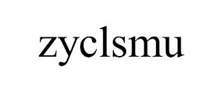 ZYCLSMU trademark