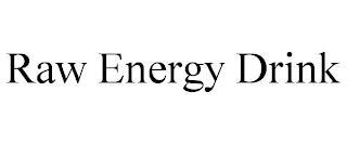 RAW ENERGY DRINK trademark