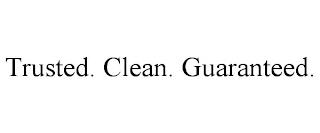 TRUSTED. CLEAN. GUARANTEED. trademark