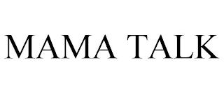 MAMA TALK trademark