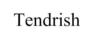 TENDRISH trademark