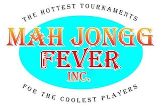 MAH JONGG FEVER INC. THE HOTTEST TOURNAMENTS FOR THE COOLEST PLAYERS trademark