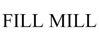 FILL MILL trademark