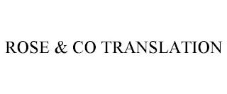 ROSE & CO TRANSLATION trademark