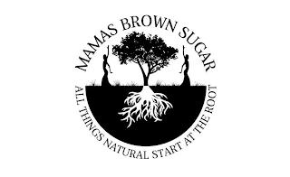 MAMAS BROWN SUGAR ALL THINGS NATURAL START AT THE ROOT trademark