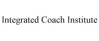 INTEGRATED COACH INSTITUTE trademark