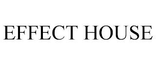 EFFECT HOUSE trademark