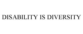 DISABILITY IS DIVERSITY trademark