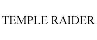 TEMPLE RAIDER trademark