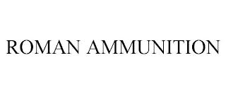 ROMAN AMMUNITION trademark