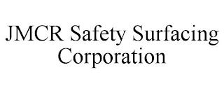 JMCR SAFETY SURFACING CORPORATION trademark