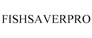 FISHSAVERPRO trademark