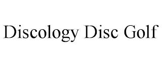 DISCOLOGY DISC GOLF trademark