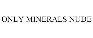 ONLY MINERALS NUDE trademark