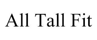 ALL TALL FIT trademark