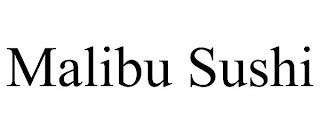 MALIBU SUSHI trademark