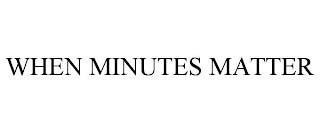 WHEN MINUTES MATTER trademark