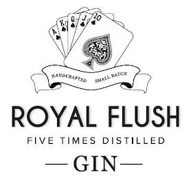 HANDCRAFTED SMALL BATCH ROYAL FLUSH FIVE TIMES DISTILLED - GIN - trademark