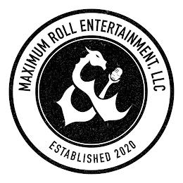 MAXIMUM ROLL ENTERTAINMENT, LLC ESTABLISHED 2020 trademark