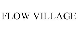 FLOW VILLAGE trademark