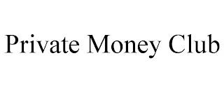 PRIVATE MONEY CLUB trademark