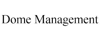 DOME MANAGEMENT trademark