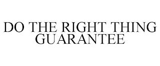 DO THE RIGHT THING GUARANTEE trademark