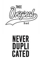 THEE ORIGINAL BRAND NEVER DUPLICATED trademark