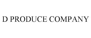 D PRODUCE COMPANY trademark