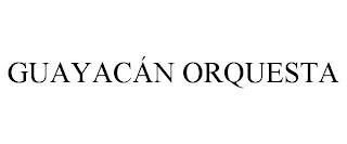 GUAYACÁN ORQUESTA trademark