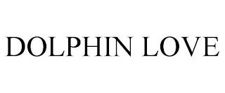 DOLPHIN LOVE trademark