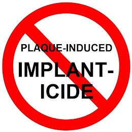 PLAQUE-INDUCED IMPLANT-ICIDE trademark