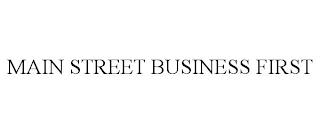 MAIN STREET BUSINESS FIRST trademark