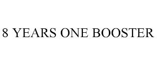 8 YEARS ONE BOOSTER trademark