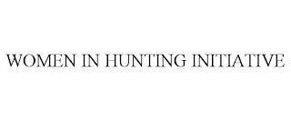 WOMEN IN HUNTING INITIATIVE trademark