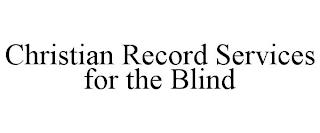 CHRISTIAN RECORD SERVICES FOR THE BLIND trademark