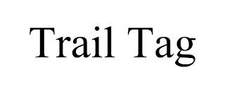 TRAIL TAG trademark