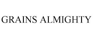 GRAINS ALMIGHTY trademark