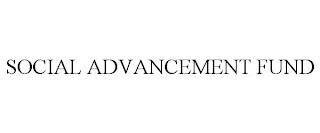 SOCIAL ADVANCEMENT FUND trademark