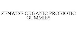 ZENWISE ORGANIC PROBIOTIC GUMMIES trademark