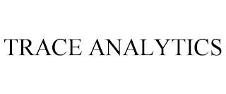 TRACE ANALYTICS trademark