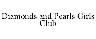 DIAMONDS AND PEARLS GIRLS CLUB trademark